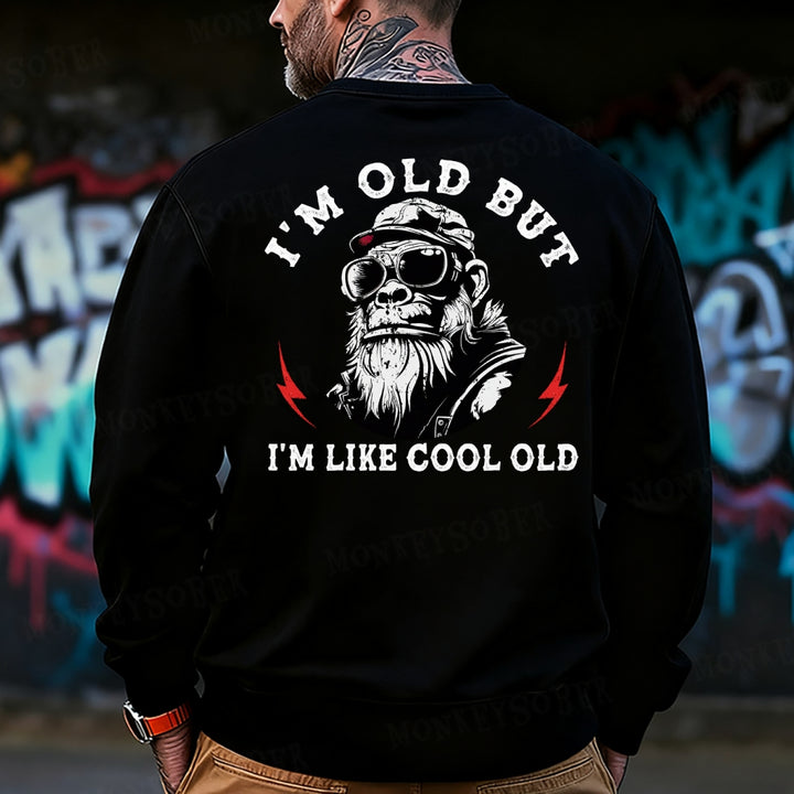 I'm Old But I'm Like Cool Old Funny Gift Sweatshirt
