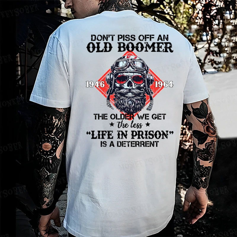 Don't Piss Off An Old Boomer The Older We Get The Less Life In Prison Is A Deterrent Monkey T-shirt