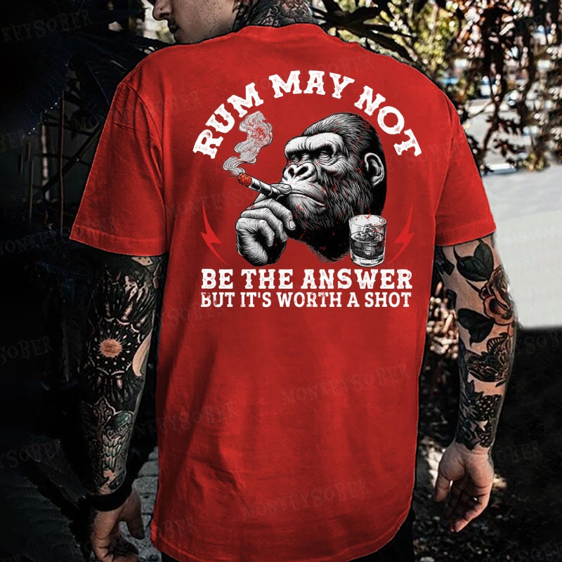 Rum May Not Be The Answer But It's Worth A Shot  Monkey T-shirt