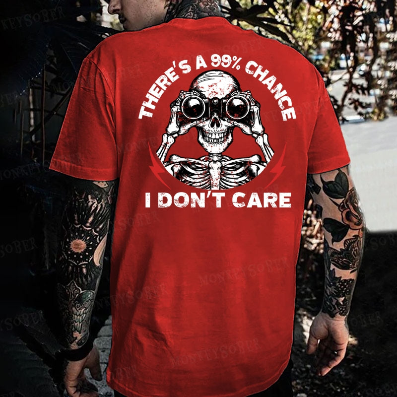 There's A 99% Chance I Don't Care  T-shirt