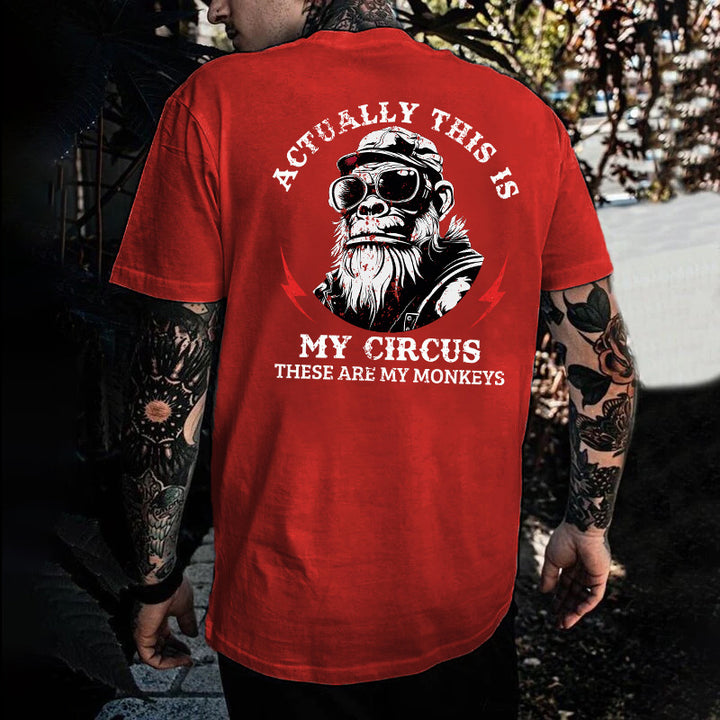 Actually This Is My Circus These Are My Monkeys T-shirt