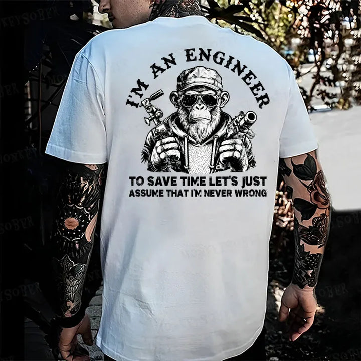 I'm An Engineer To Save Time Let's Just Assume That I'm Never Wrong Funny Engineer  Monkey T-shirt