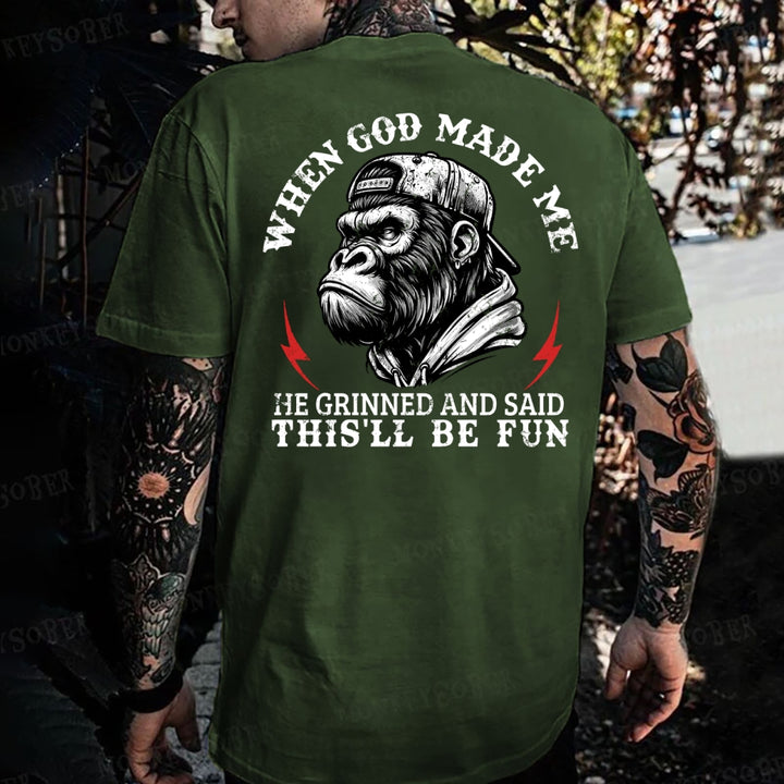 When God Made Me He Grinned And Said This‘ll Be Fun Monkey T-shirt