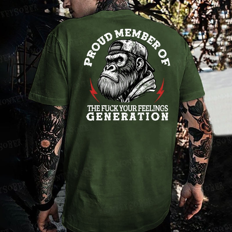 Proud Member Of The Fuck Your Feelings Generation X  Monkey T-shirt
