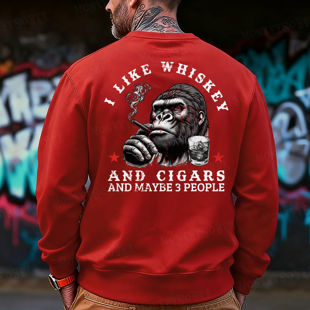 I Like Whiskey And Cigars And Maybe 3 People Sweatshirt