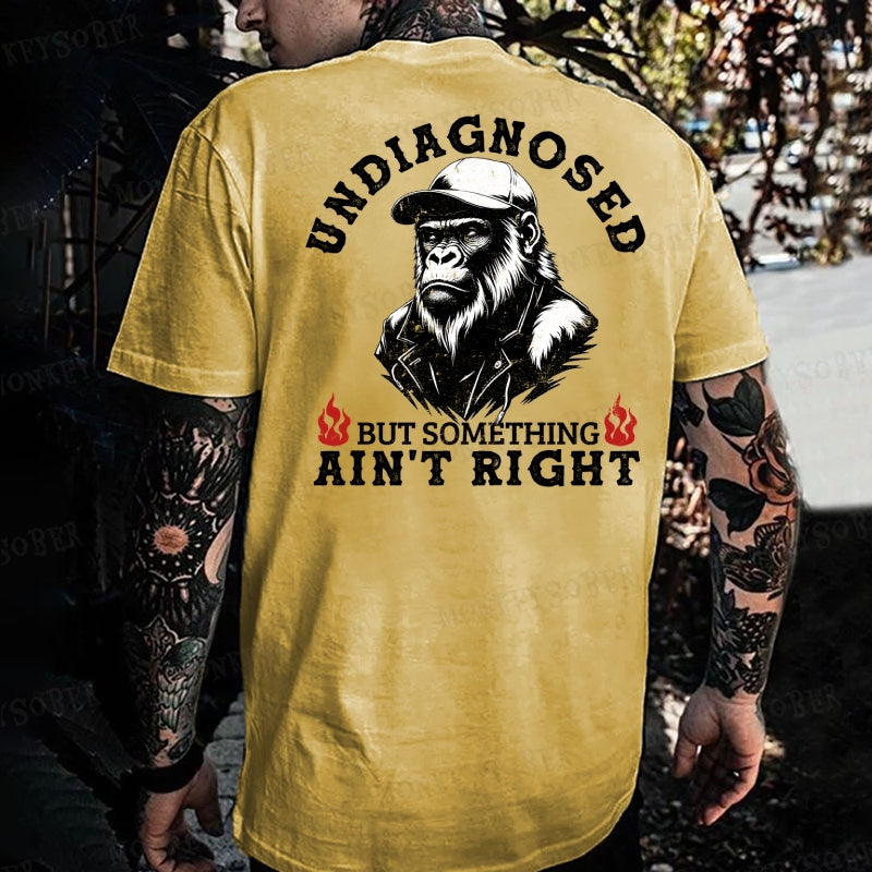 Undiagnosed But Something Ain't Right Monkey T-shirt
