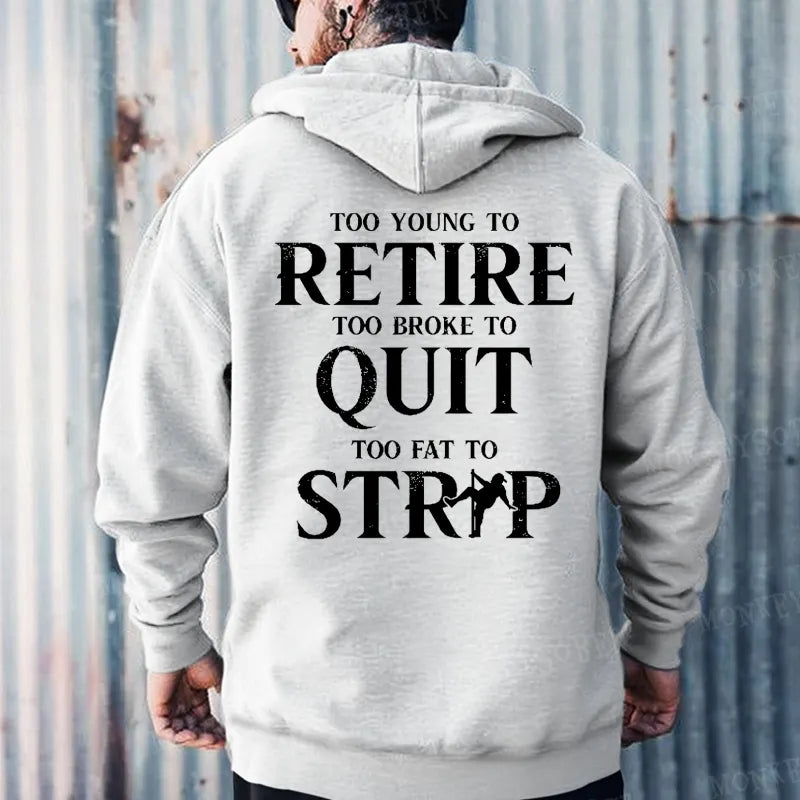 Too Young To Retire Too Broke To Quit Too Fat To Strip Hoodies