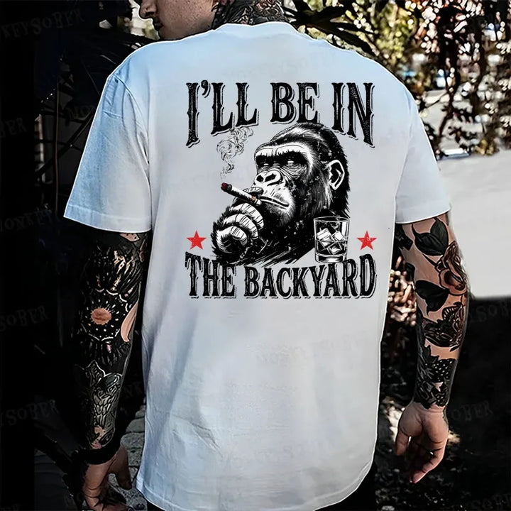 I'll Be In The Backyard Monkey T-shirt