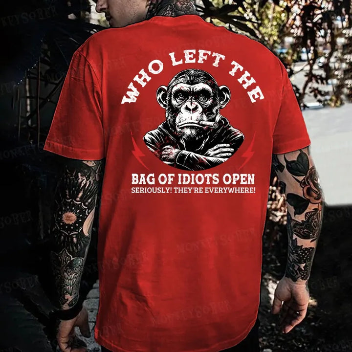 Who Left The Bag Of Idiots Open Seriously! They're Everywhere! Monkey T-shirt