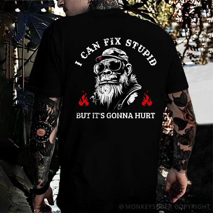 I Can Fix Stupid But It's Gonna Hurt T-shirt