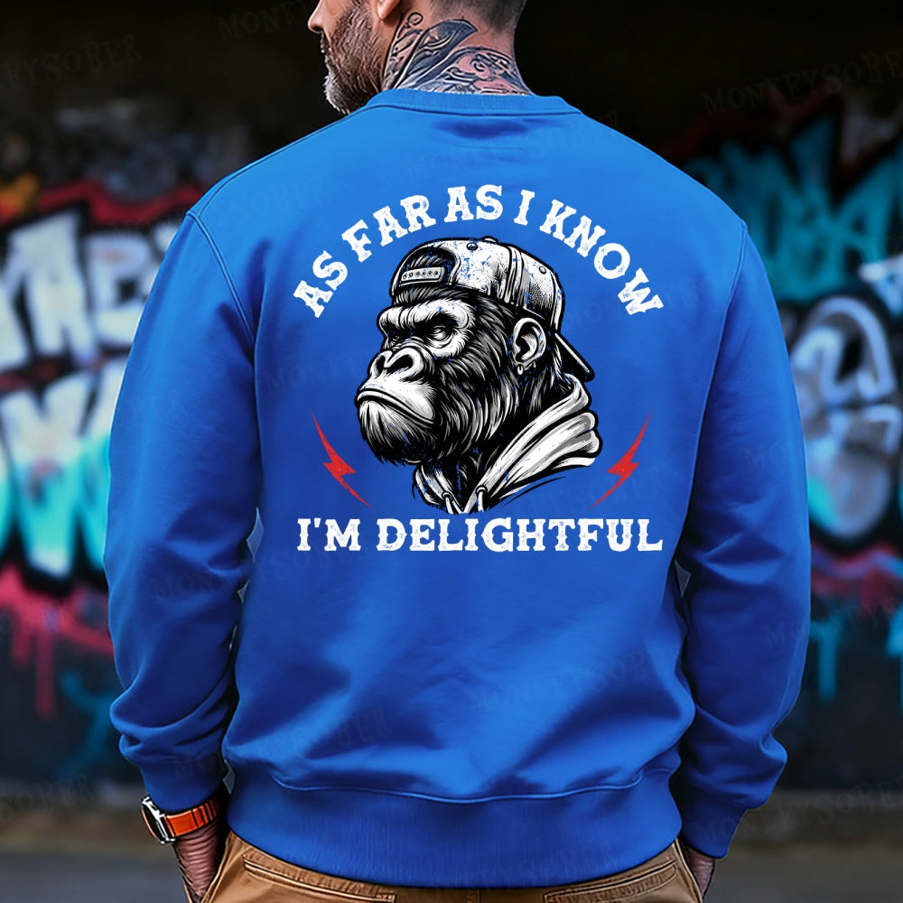 As Far As I Know I'm Delightful Sweatshirt