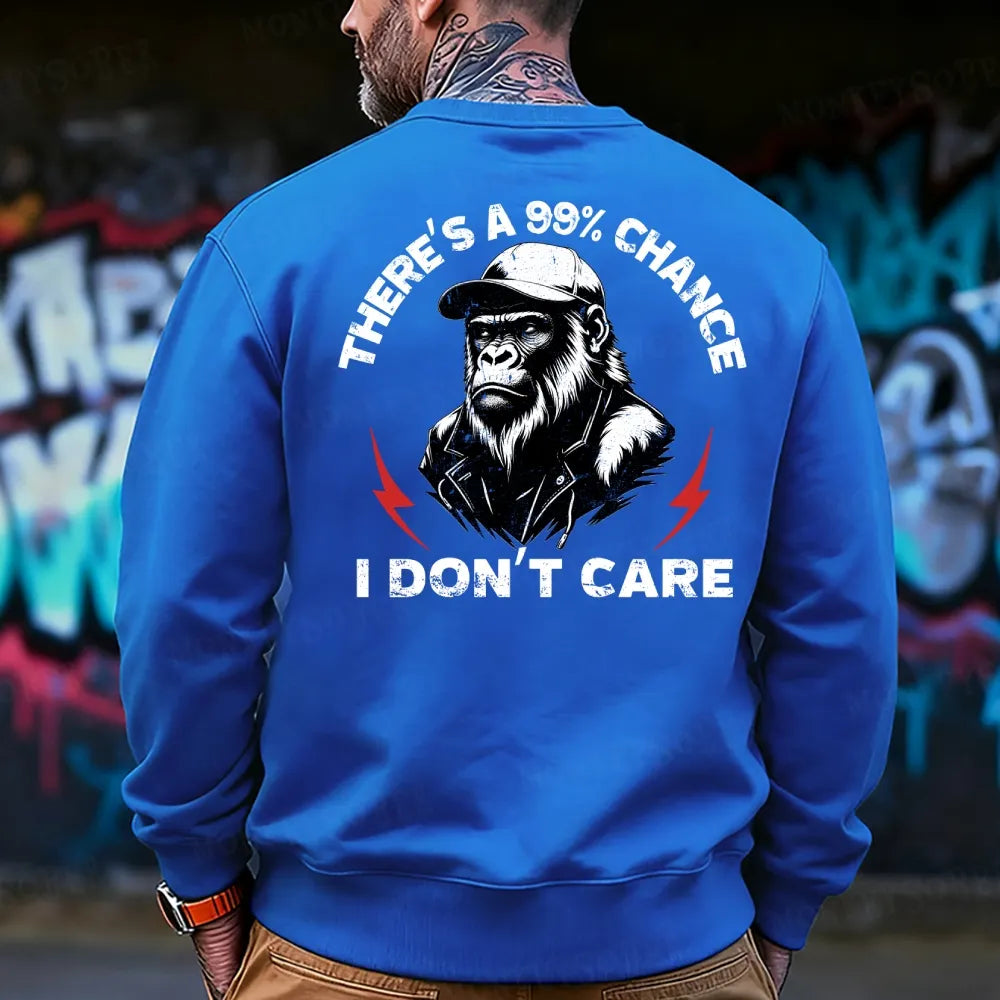 There's A 99% Chance I Don't Care Monkey Sweatshirt