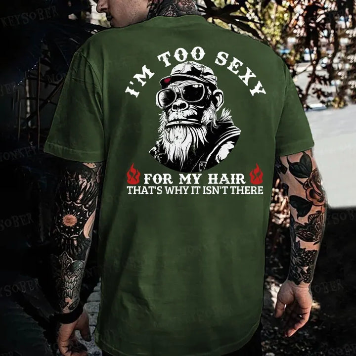 I'm Too Sexy For My Hair That's Why It Isn't There Monkey T-shirt