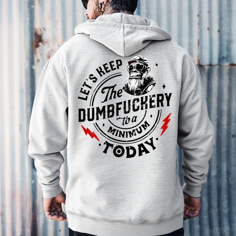 Let's Keep The Dumbfuckery To A Minimum Today Hoodies