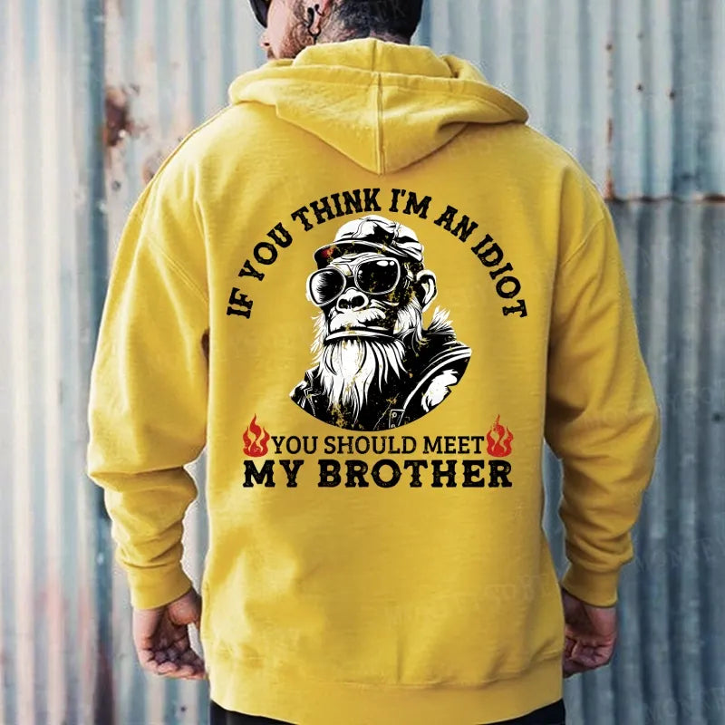 If You Think I'm An Idiot, You Should Meet My Brother  Hoodies 2607000362