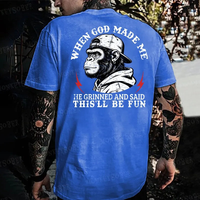 When God Made Me He Grinned And Said This‘ll Be Fun  Monkey T-shirt