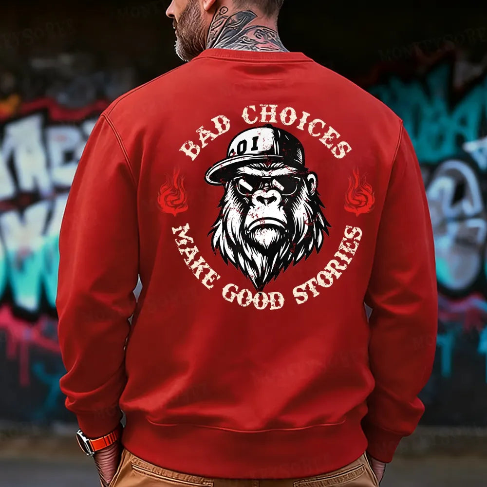 Bad Choices Make Good Stories Monkey Sweatshirt