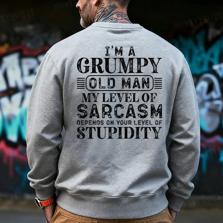 I'm A Grumpy Old Man My Level Of Sarcasm Depends On Your Level Of Stupidity Sweatshirt
