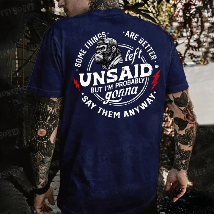 Some Things Are Better Unsaid But I'm Probably Gonna Say Them Anyway Monkey T-shirt
