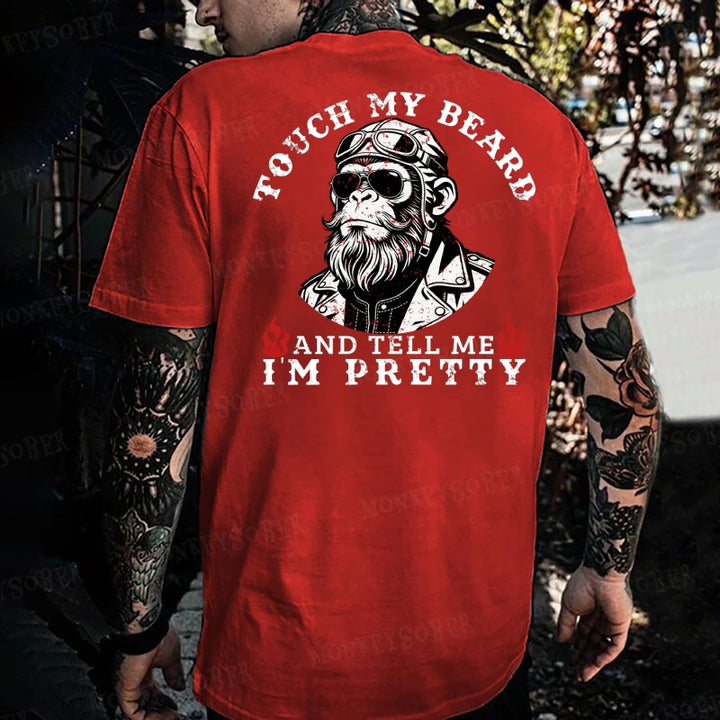 Touch My Beard And Tell Me I'm Pretty Monkey T-shirt