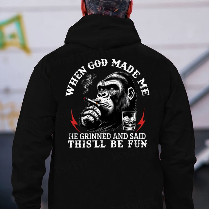 When God Made Me He Grinned And Said This‘ll Be Fun Monkey Hoodies