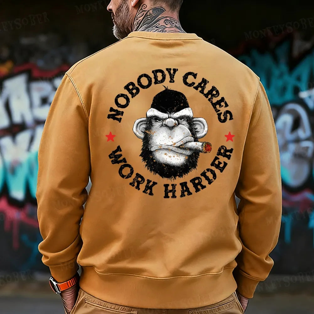 Nobody Cares Work Harder  Sweatshirt