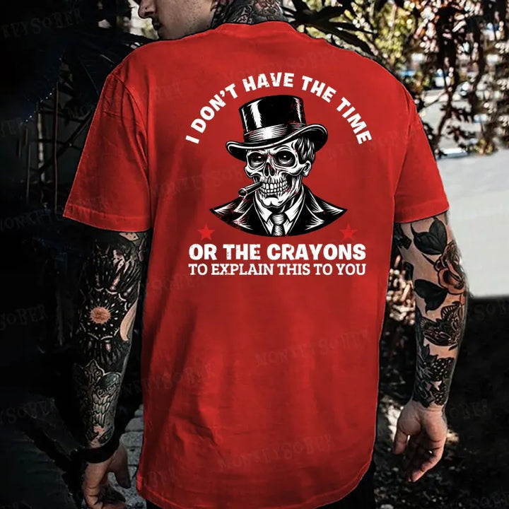 I Don’T Have The Time Or The Crayons To Explain This To You Monkey T-shirt