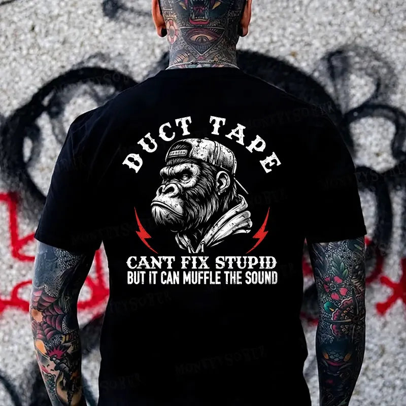 Duct Tape It Can't Fix Stupid, But It Can Muffle The Sound Monkey T-shirt
