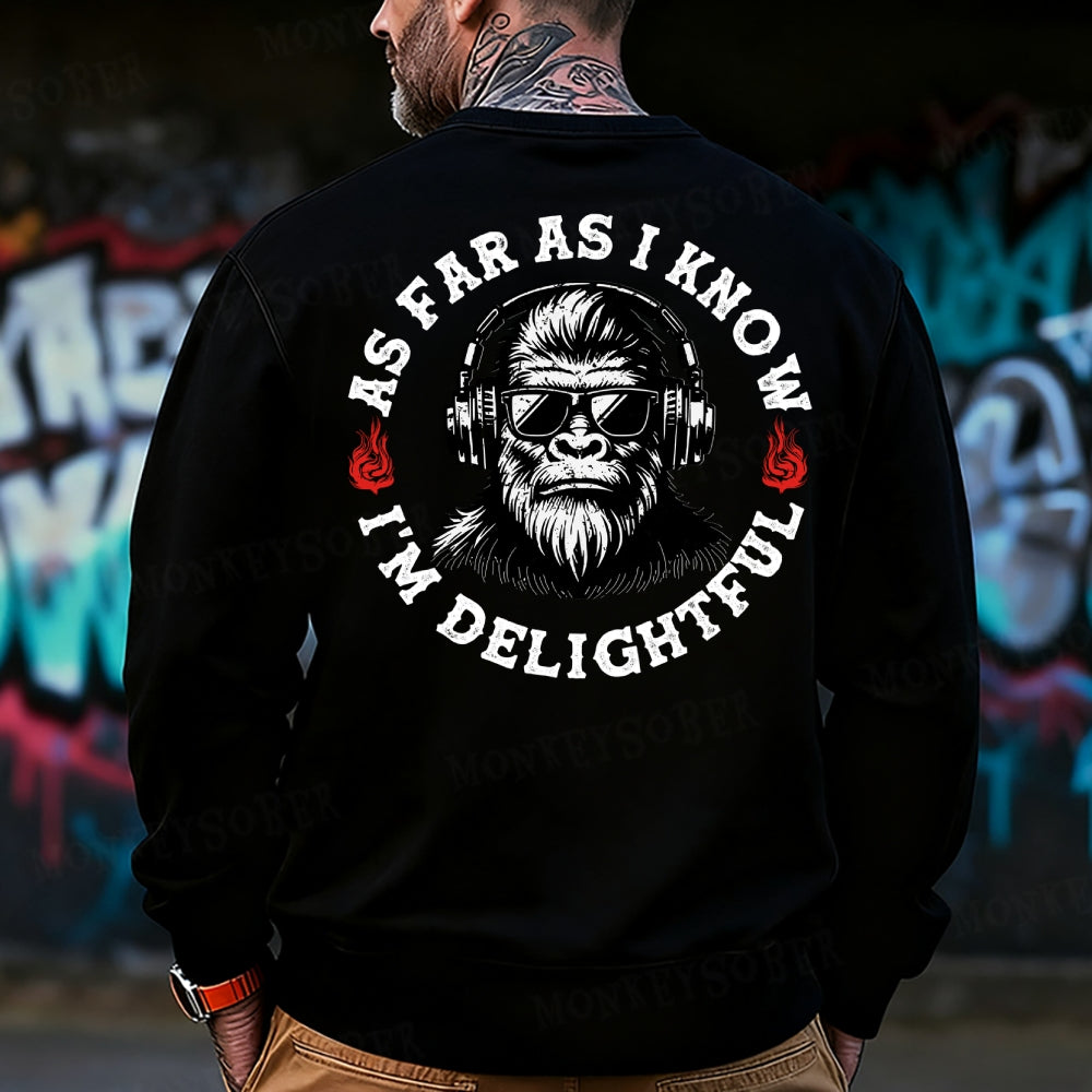 As Far As I Know I'm Delightful Sweatshirt