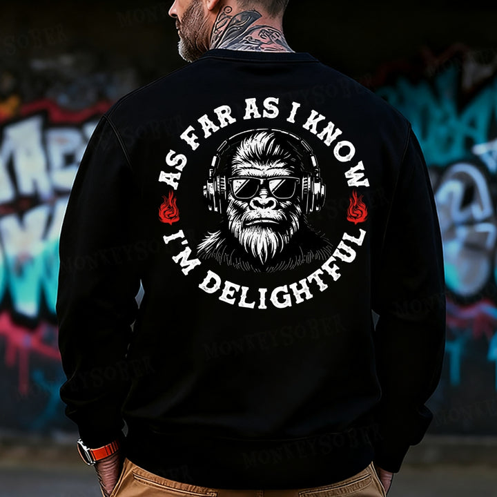 As Far As I Know I'm Delightful Sweatshirt