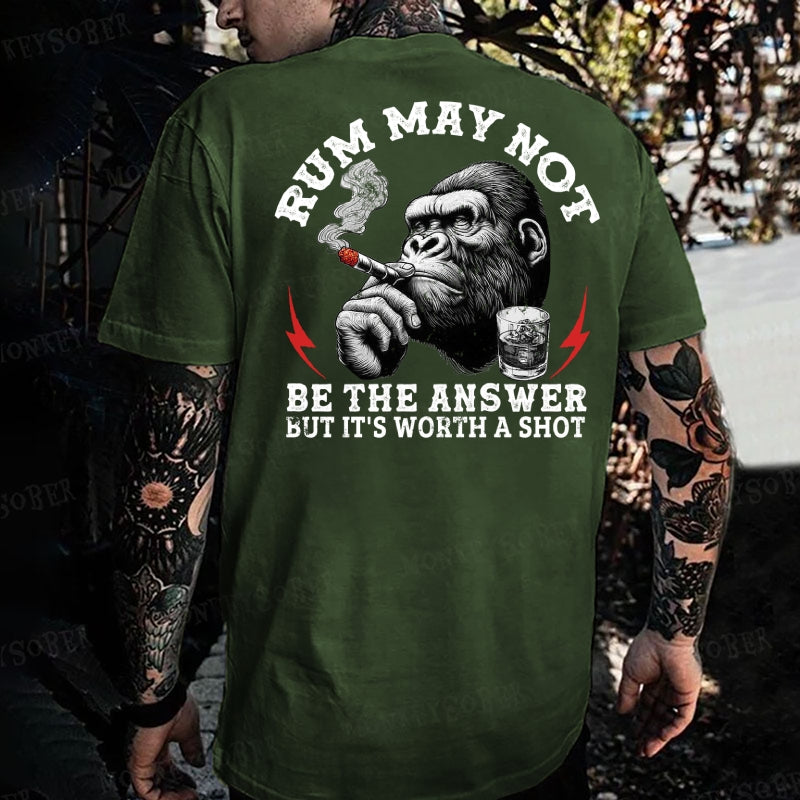 Rum May Not Be The Answer But It's Worth A Shot  Monkey T-shirt