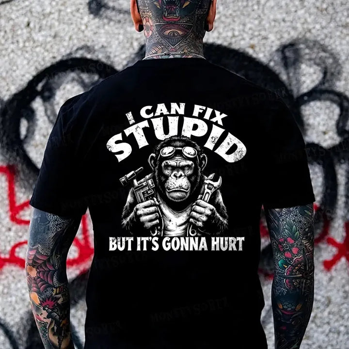 I Can Fix Stupid But It's Gonna Hurt Monkey T-shirt