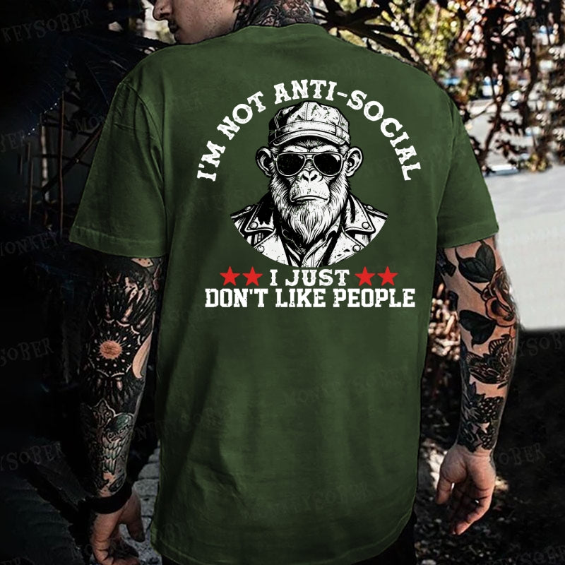 I'm Not Anti-Social I Just Don't Like People  Monkey T-shirt