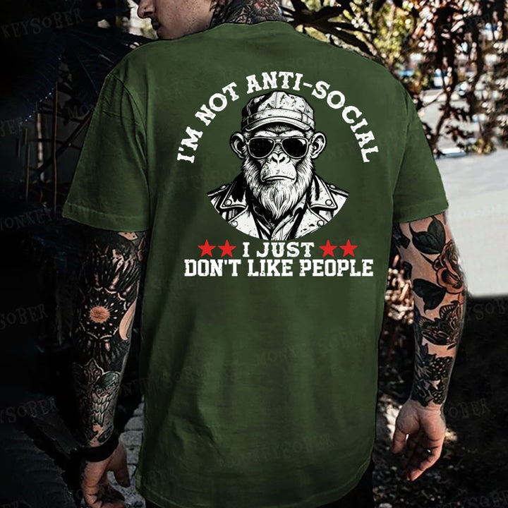I'm Not Anti-Social I Just Don't Like People  Monkey T-shirt