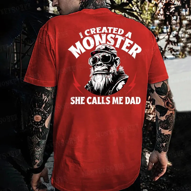 I Created A Monster She Calls Me Dad  Monkey T-shirt