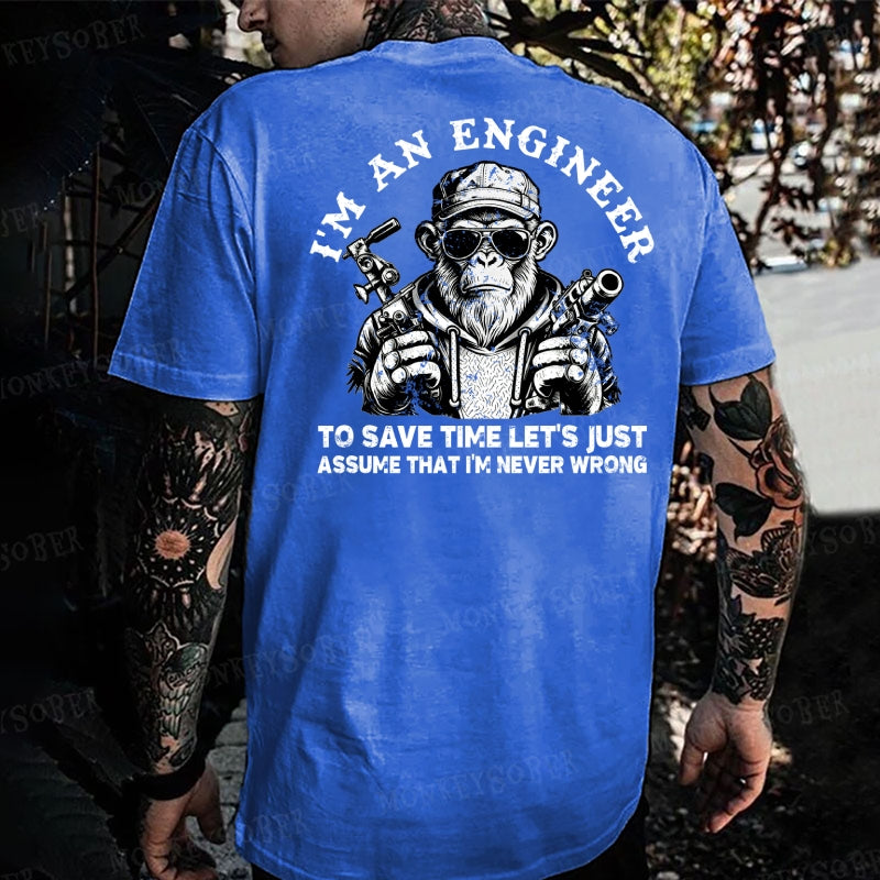 I'm An Engineer To Save Time Let's Just Assume That I'm Never Wrong Funny Engineer  Monkey T-shirt