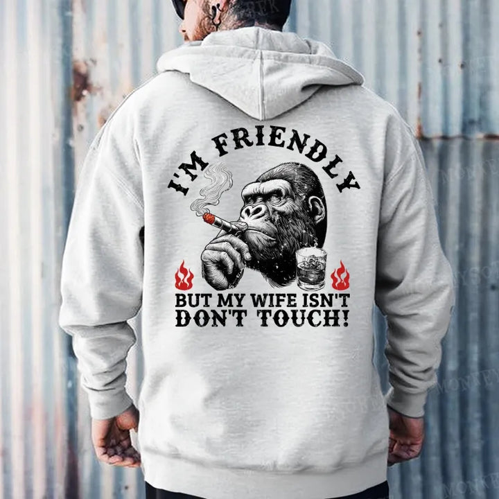 I'm Friendly，But My Wife Isn't.Don't Touch!  Hoodies