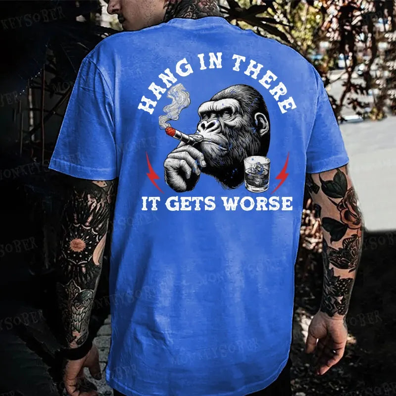 Hang In There It Gets Worse Monkey T-shirt