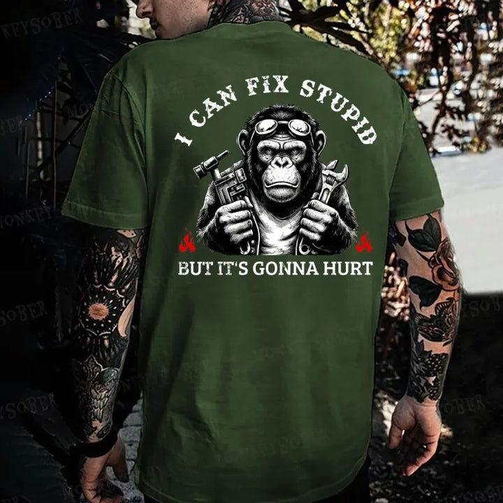 I Can Fix Stupid But It's Gonna Hurt Monkey T-shirt