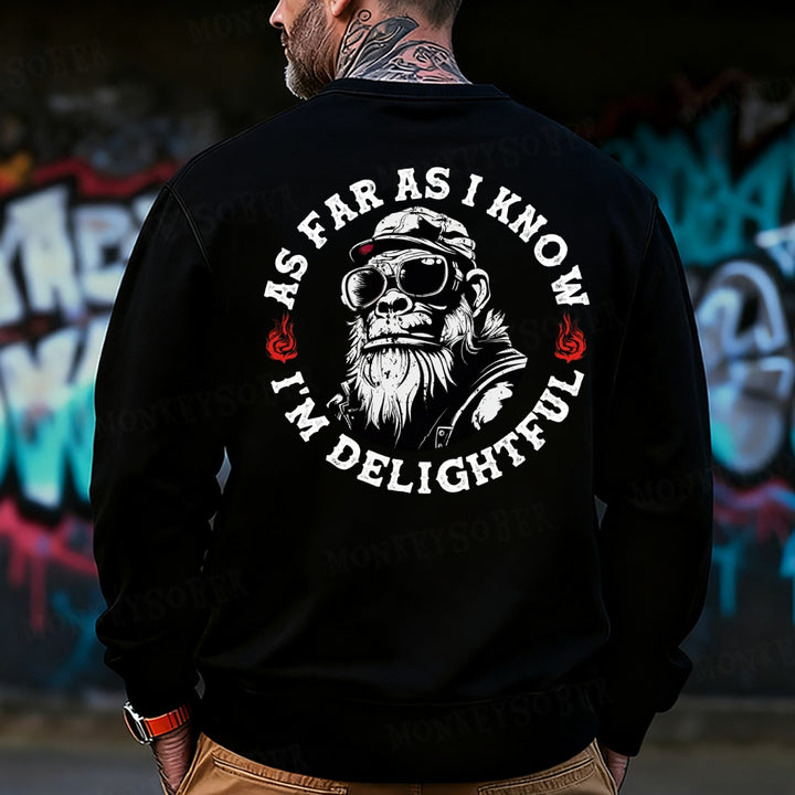 As Far As I Know I'm Delightful Sweatshirt