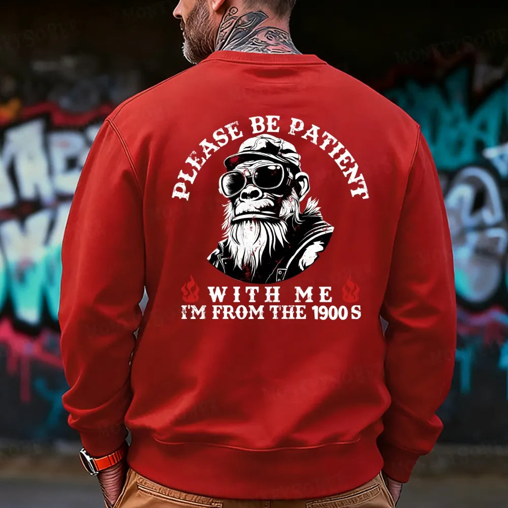 Please Be Patient With Me I'm From The 1900s Sweatshirt