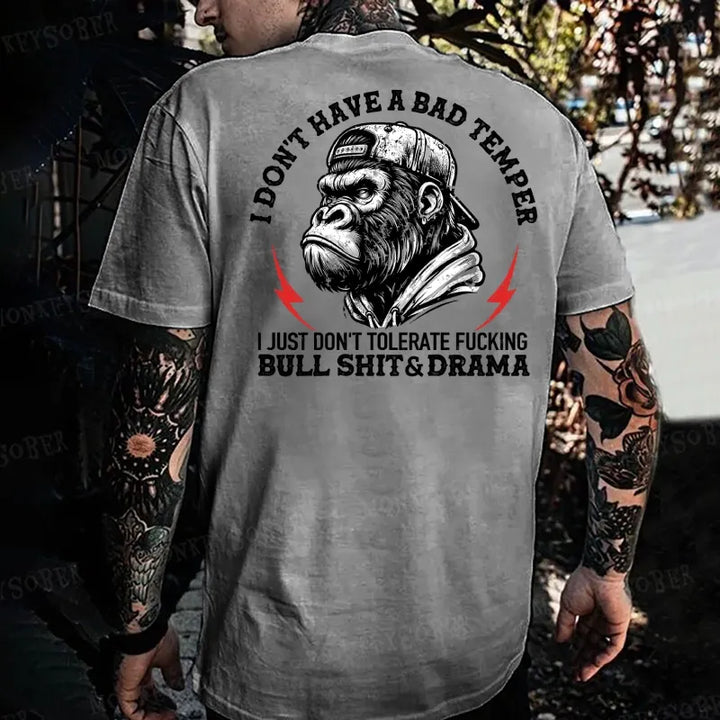 I Don't Have A Bad Temper I Just Don't Tolerate Fuckong Bull Shit & Drama Monkey T-shirt