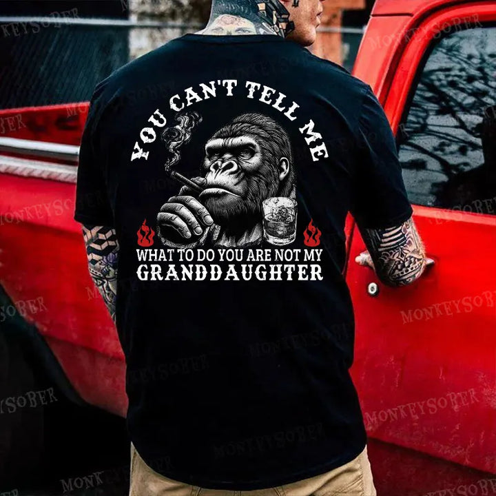You Can't Tell Me What To Do You Are Not My Granddaughter Monkey T-shirt