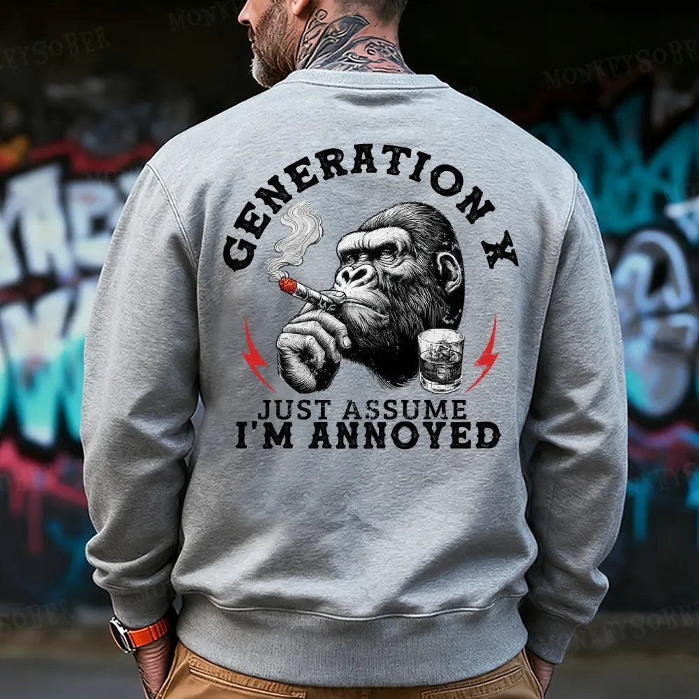 Generation X Just Assume I'm Annoyed Sweatshirt