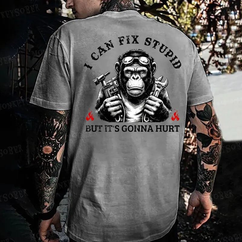 I Can Fix Stupid But It's Gonna Hurt Monkey T-shirt