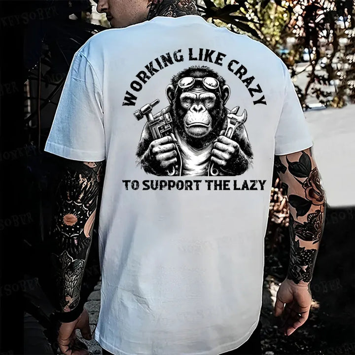 Working Like Crazy To Support The Lazy Monkey T-shirt