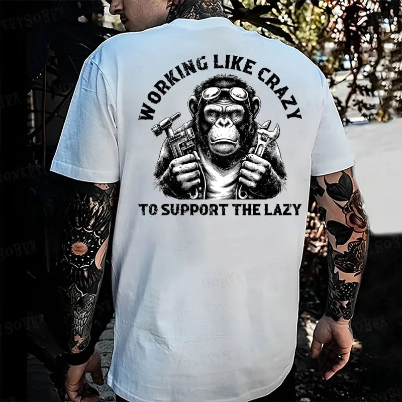 Working Like Crazy To Support The Lazy Monkey T-shirt