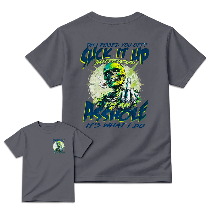 OH I PISSED YOU OFF? Suck It Up Generation X Shirt