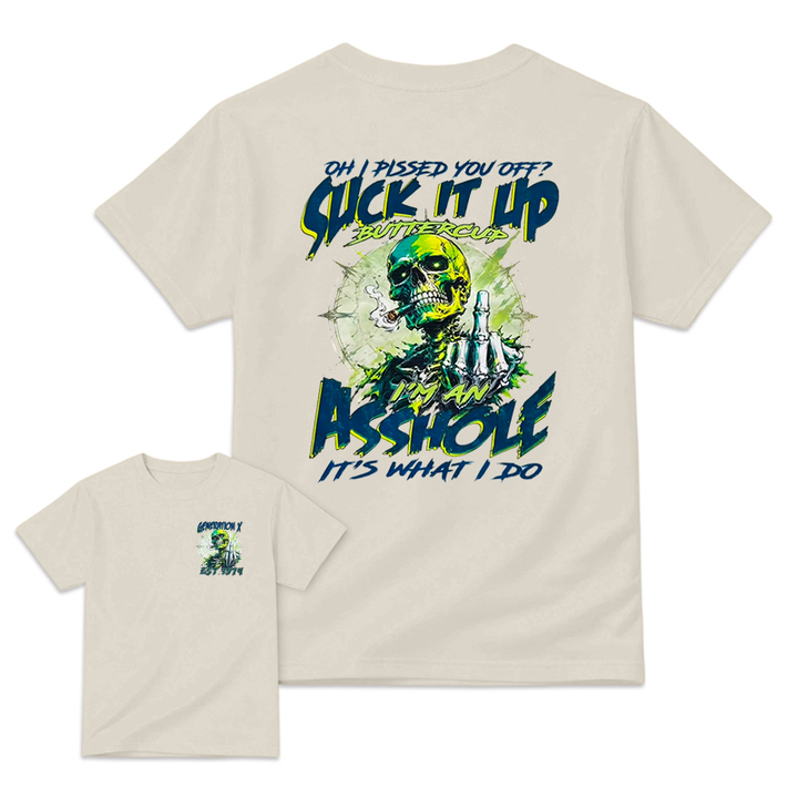 OH I PISSED YOU OFF? Suck It Up Generation X Shirt