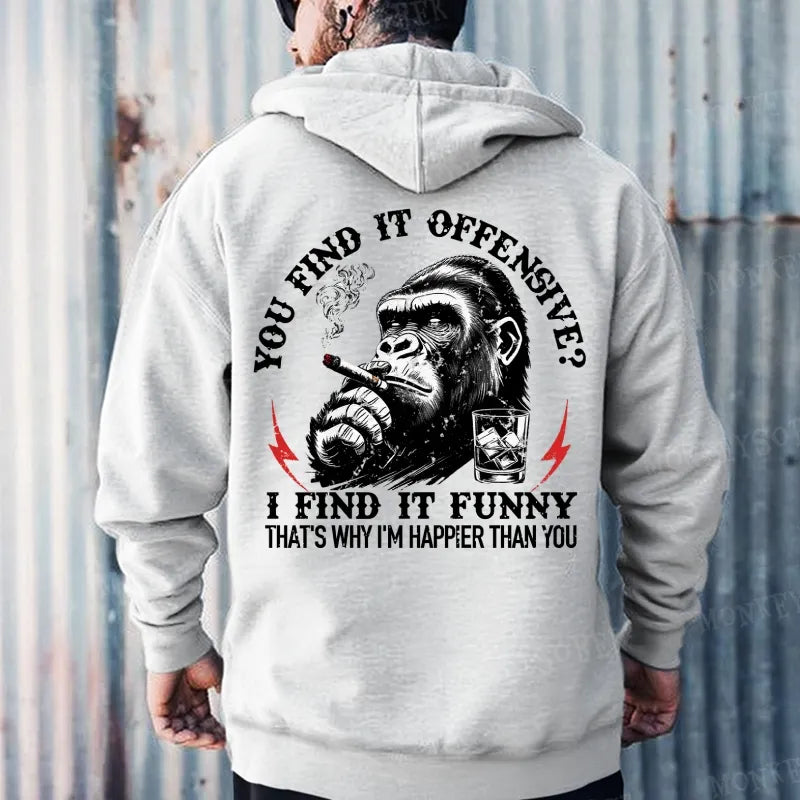 You Find It Offensive? I Find It Funny That's Why I'm Happier Than You Hoodies